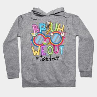 Cute End Of School Year Teacher Summer Bruh We Out Teachers Hoodie